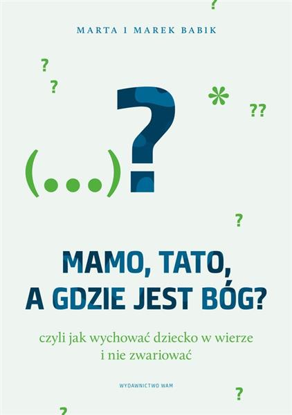 MAMO, TATO, A GDZIE JEST BÓG? CZYLI JAK WYCHOWAĆ?