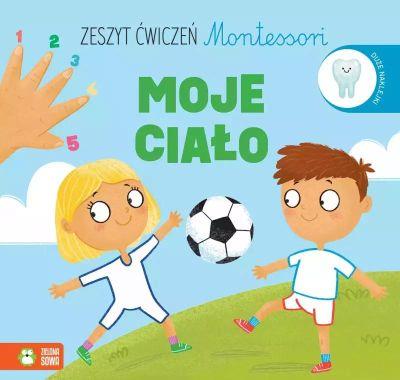ZESZYT ĆWICZEŃ MONTESSORI. MOJE CIAŁO