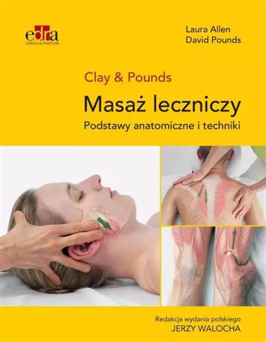 MASAŻ LECZNICZY. PODSTAWY ANATOMICZNE I TECHNIKI