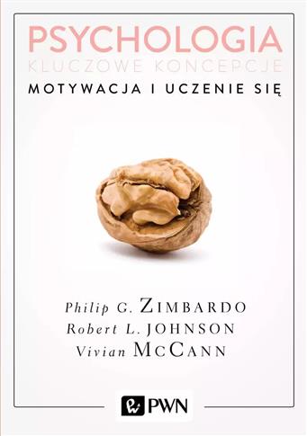 Psychologia. Kluczowe koncepcje. Tom 2. Motywacja