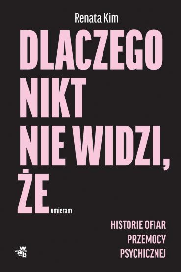 DLACZEGO NIKT NIE WIDZI, ŻE UMIERAM. HISTORIE...