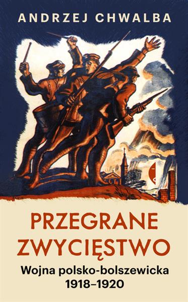 PRZEGRANE ZWYCIĘSTWO. WOJNA POLSKO-BOLSZEWICKA 191