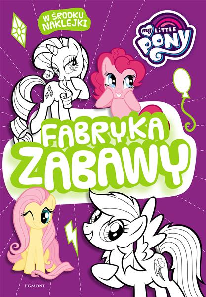 FABRYKA ZABAWY. MY LITTLE PONY