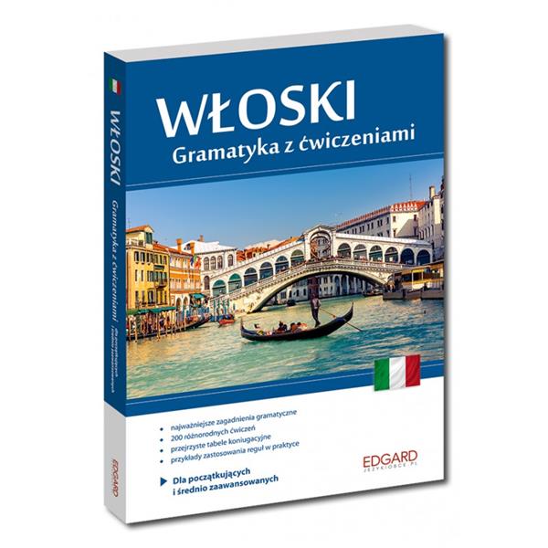 WŁOSKI. GRAMATYKA Z ĆWICZENIAMI A1-B2 EDGARD