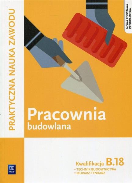 PRAKTYCZNA NAUKA ZAWODU. PRACOWNIA BUDOWLANA.