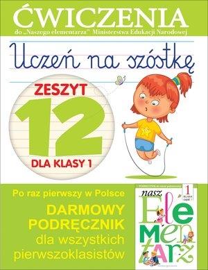 UCZEŃ NA SZÓSTKĘ. ZESZYT 12 DLA KLASY 1. ĆWICZENIA