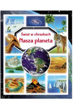 Nasza planeta. Świat w obrazkach