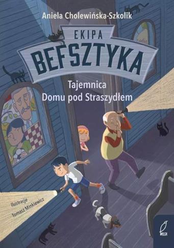 EKIPA BEFSZTYKA. TAJEMNICA DOMU POD STRASZYDŁEM. T