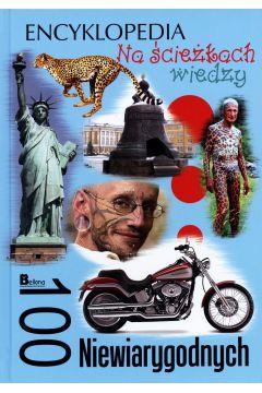 NA ŚCIEŻKACH WIEDZY. 100 NIEWIARYGODNYCH