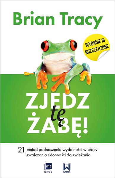 ZJEDZ TĘ ŻABĘ. 21 METOD PODNOSZENIA WYDAJNOŚCI ?