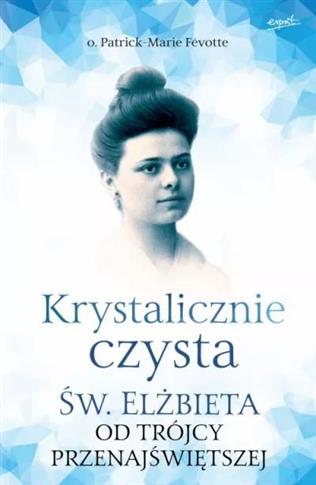 Krystalicznie czysta. Święta Elżbieta