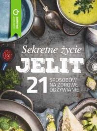 SEKRETNE ŻYCIE JELIT 21 SPOSOBÓW NA ZDROWE?