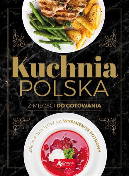 KUCHNIA POLSKA Z MIŁOŚCI DO GOTOWANIA