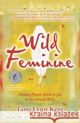 WILD FEMININE : FINDING POWER, SPIRIT & JOY IN ...