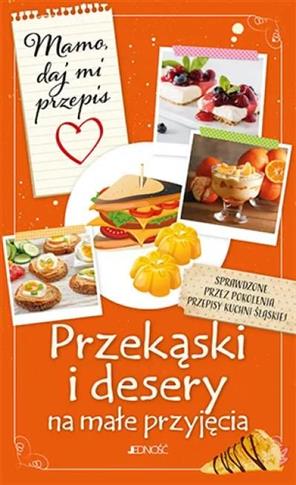 Mamo, daj mi przepis. Przekąski i desery na małe p