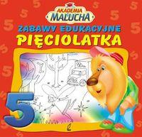 AKADEMIA MALUCHA. ZABAWY EDUKACYJNE PIĘCIOLATKA