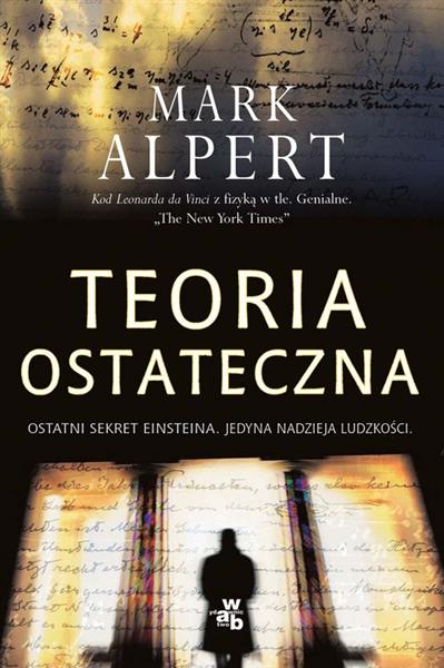 TEORIA OSTATECZNA. OSTATNI SEKRET EINSTEINA.