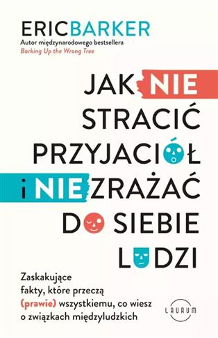 JAK NIE STRACIĆ PRZYJACIÓŁ I NIE STRACIĆ DO SIEBIE