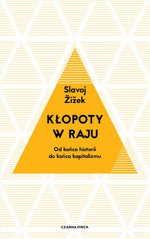 Kłopoty w raju. Od końca historii do końca kapital