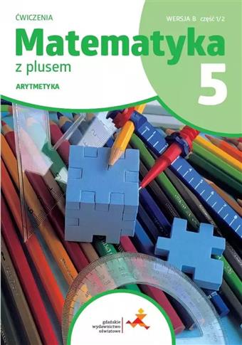 MATEMATYKA Z PLUSEM. SZKOŁA PODSTAWOWA KLASA 5