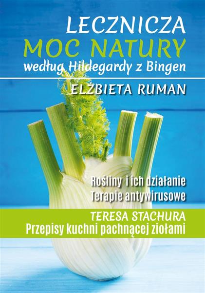 LECZNICZA MOC NATURY WEDŁUG HILDEGARDY Z BINGEN.