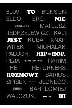 TO NIE JEST HIP-HOP. ROZMOWY III