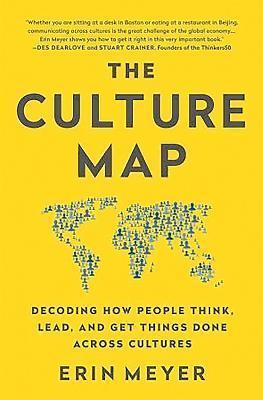 THE CULTURE MAP : DECODING HOW PEOPLE THINK, LEAD