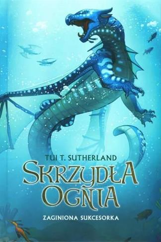 Saga Skrzydła ognia. Księga 2. Zaginiona sukcesork