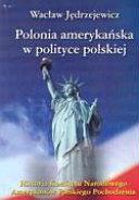 POLONIA AMERYKAŃSKA W POLITYCE POLSKIEJ. HISTORIA