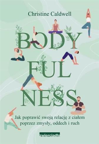 Bodyfulness. Jak poprawić swoje relacje z ciałem
