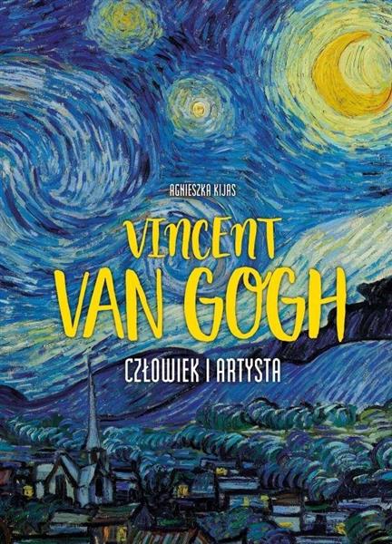 VINCENT VAN GOGH. CZŁOWIEK I ARTYSTA