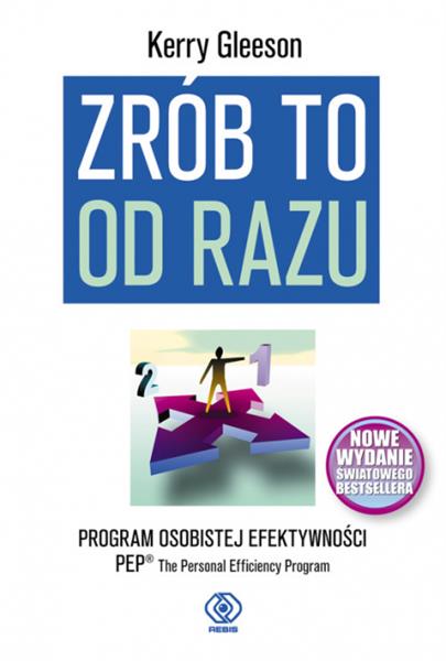 ZRÓB TO OD RAZU. PROGRAM OSOBISTEJ EFEKTYWNOŚCI