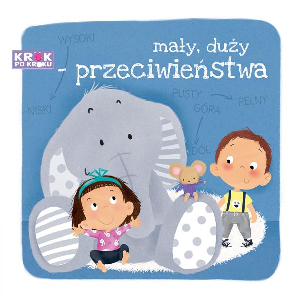 KROK PO KROKU. MAŁY, DUŻY - PRZECIWIEŃSTWA