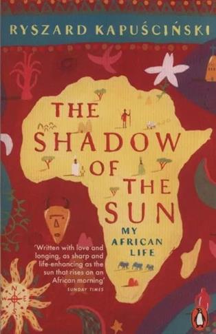 Shadow of the Sun. My African Life