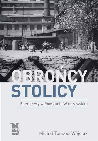 Obrońcy stolicy. Energetycy w Powstaniu Warszawski