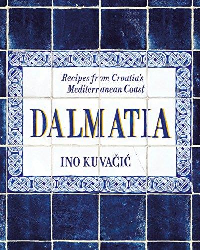 DALMATIA: RECIPES FROM CROATIA S MEDITERRANEAN COA