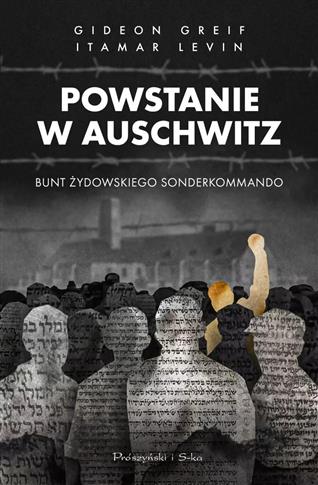 Powstanie w Auschwitz. Bunt żydowskiego Sonderkomm