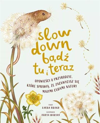 SLOW DOWN. BĄDŹ TU I TERAZ. OPOWIEŚCI O PRZYRODZIE