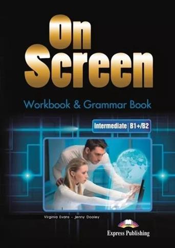 On Screen. Intermediate B1+/B2. Workbook + ...
