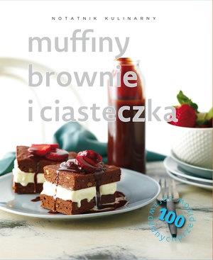 NOTATNIK KULINARNY: MUFFINY, BROWNIE I CIASTECZKA