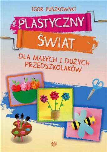 Plastyczny świat dla małych i dużych przedszkolakó