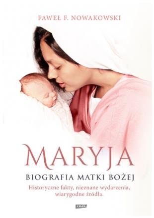 Maryja. Biografia Matki Bożej