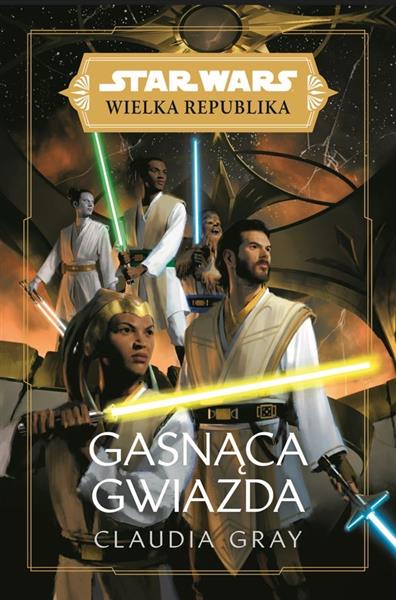 STAR WARS WIELKA REPUBLIKA. GASNĄCA GWIAZDA