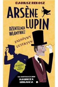 ARSENE LUPIN DŻENTELMEN WŁAMYWACZ. TOM 2. FAŁSZYWY