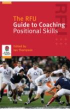 RFU GUIDE TO COACHING POSITIONAL SKILLS