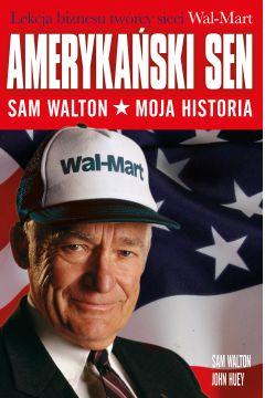 AMERYKAŃSKI SEN. SAM WALTON. MOJA HISTORIA