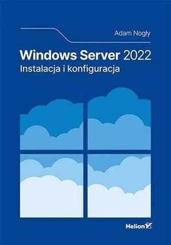 Windows Server 2022. Instalacja i konfiguracja