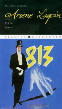 Arsene Lupin. Tom 4. 813 cz. 1. Seria: Klasyka kr