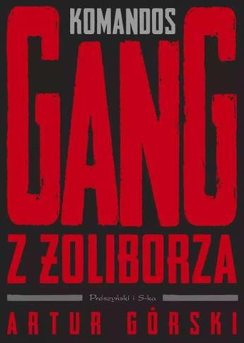 POLSCY GANGSTERZY. TOM 1. KOMANDOS. GANG Z ŻOLIBOR
