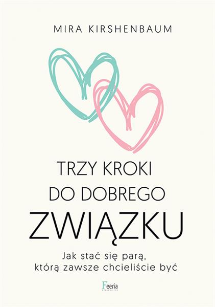 Trzy kroki do dobrego związku. Jak stać się parą,